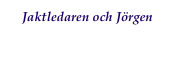 Jaktledaren och Jörgen